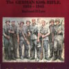Backbone of the Wehrmacht: The German K98k Rifle, 1934 to 1945 by Richard D. Law