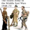 The Israeli Army in the Middle East Wars 1948-73 [MAA127]