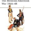 The Mexican-American War 1846-48 [MAA56]