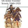 US Army Frontier Scouts 1840-1921 [ELI91]