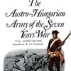 The Austro-Hungarian Army of the Seven Years War [MAA6]