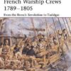 French Warship Crews 1792-1805: From the French Revolution to Trafalgar [WAR97]