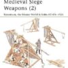 MEDIEVAL SIEGE WEAPONS (1) WESTERN EUROPE AD 585-1385 [NVG58]