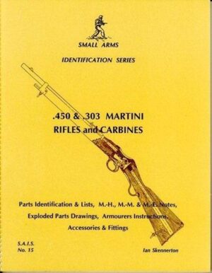 Small Arms Identification Series No.15, .450 & .303 Martini Rifles and Carbines.