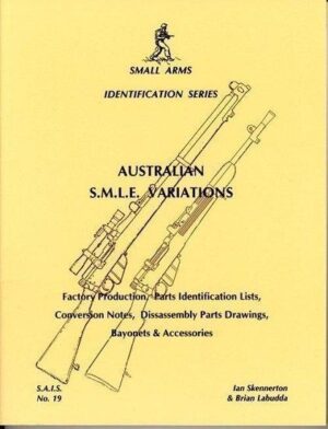 Small Arms Identification Series No.19, Australian SMLE Variations. Small Arms Identification Series No.19