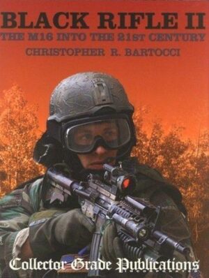 Black Rifle II - the M16 into the 21st century