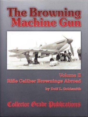 BROWNING MACHINE GUN Volume II - Rifle Calibre Browning Abroad