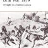 CAM 14 : ZULU WAR 1879 - TWILIGHT OF A WARRIOR NATION