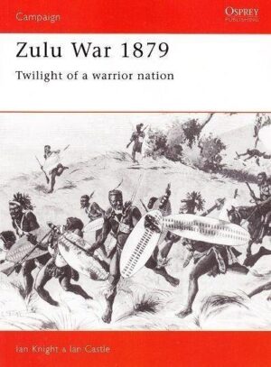 CAM 14 : ZULU WAR 1879 - TWILIGHT OF A WARRIOR NATION