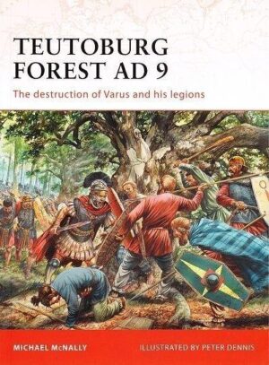 CAM 228 : TEUTOBURG FOREST AD 9 - THE DESTRUCTION OF  VARUS AND HIS LEGIONS