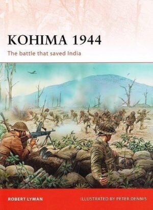 CAM 229 : KOHIMA - THE BATTLE THAT SAVED INDIA