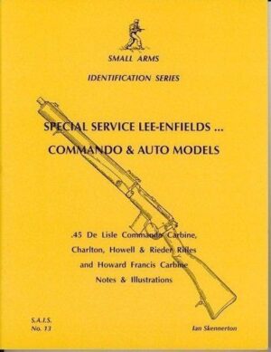 Special Service Lee-Enfields... Commando & Auto Models. Small Arms identification Series No.13