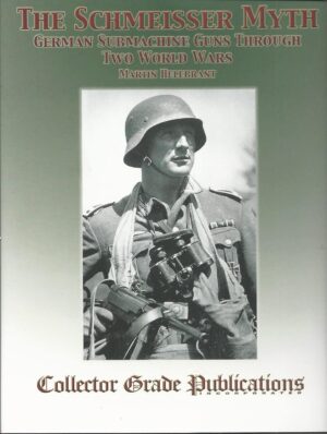 Schmeisser Myth - German Submachine Guns Through Two World Wars