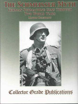 Schmeisser Myth - German Submachine Guns Through Two World Wars