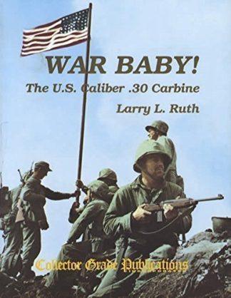 WAR BABY!:  The US Calibre .30 Carbine, M1  Volume 1