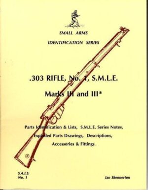 Small Arms Identification Series No. 1, .303 Rifle, No,1., SMLE MKIII, & MkIII*