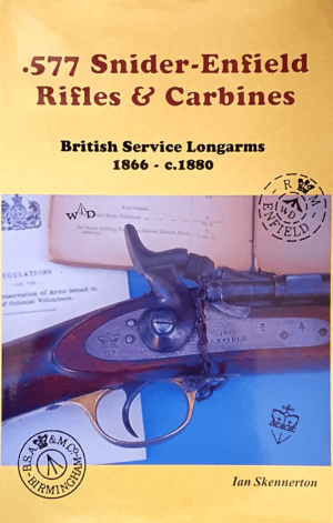 .577 Snider-Enfield Rifles & Carbines: The British Soldiers' Firearm 1866-C.1880