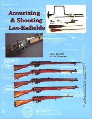 Accurizing & Shooting Lee-Enfields by Ian Skennerton & Brian Labudda