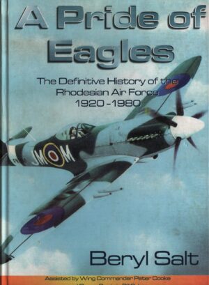 A Pride of Eagles - A Definitive History of the Rhodesian Air Force 1920-1980