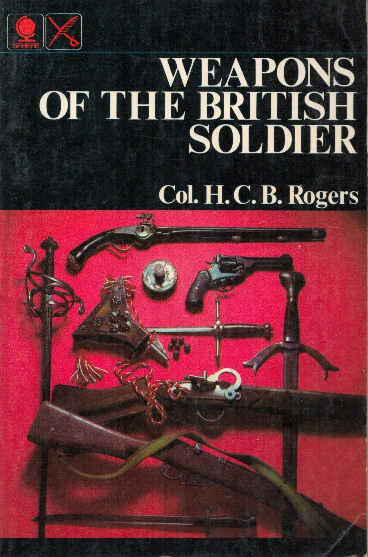 Weapons of the British Soldier by Col. H. C. B Rogers