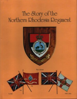 The Story of the Northern Rhodesia Regiment