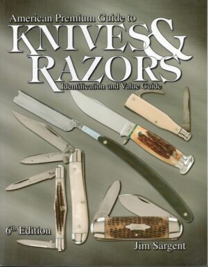 American Premium Guide to Knives & Razors: Identification and Value Guide