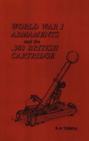 World War 1 Armaments and the .303 British Cartridge