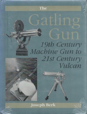 The Gatling Gun: 19th Century Machine Gun to 21st Century Vulcan