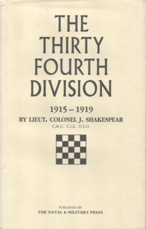 The Thirty Fourth Division 1915-1919: The Story of Its Career from Ripon to the Rhine