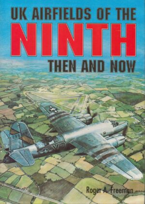 UK Airfields of the Ninth : Then and Now