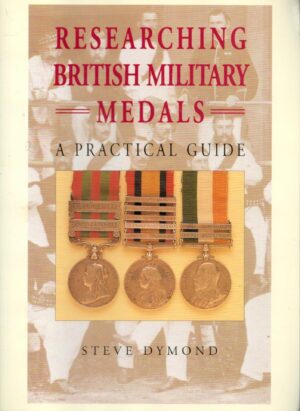 Researching British Military Medals: A Practical Guide