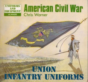 American Civil War: Union Infantry Uniforms