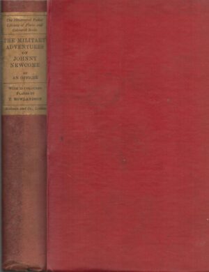 The Military Adventures of Johnny Newcome with an Account of his Campaign on the Peninsula and in Pall Mall