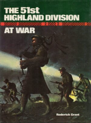 The 51st Highland Division at War by Roderick Grant