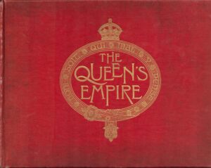 The Queen's Empire, A Pictorial and Descriptive Record