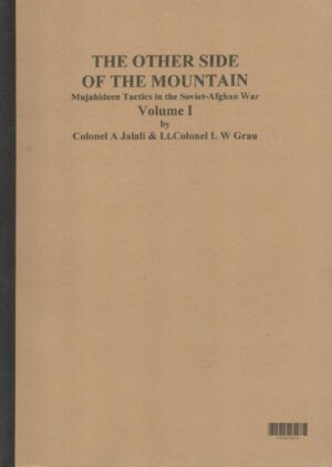 The Other Side of the Mountain: Mujahideen Tactics in the Soviet Afghan War, Volume I(1)