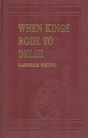 When Kings Rode to Delhi