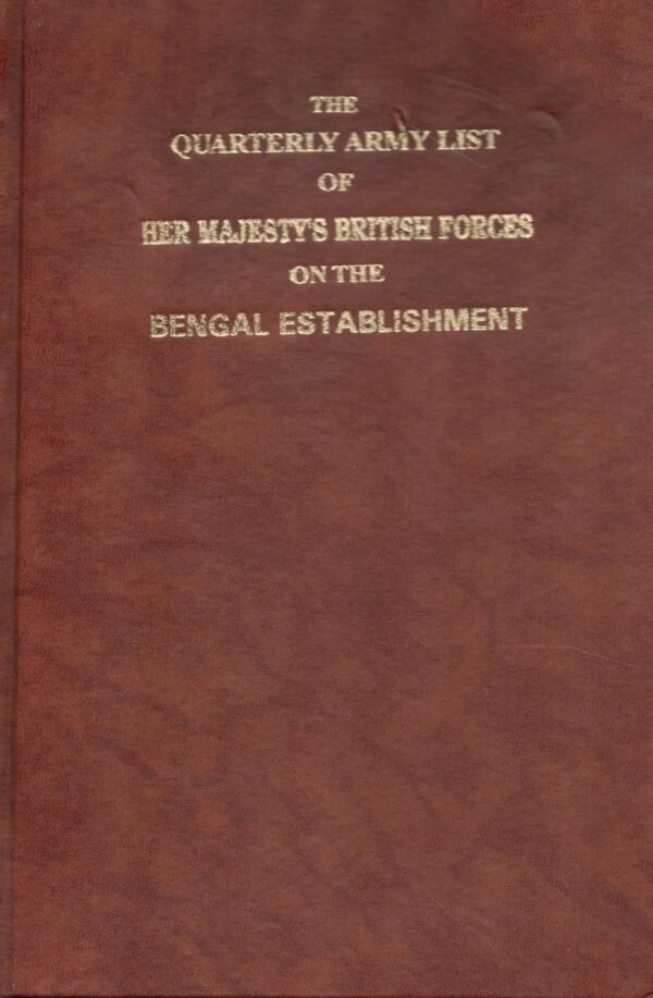 Quarterly Army List of Her Majesty's British and Indian Forces on the Bengal Establishment, 1859