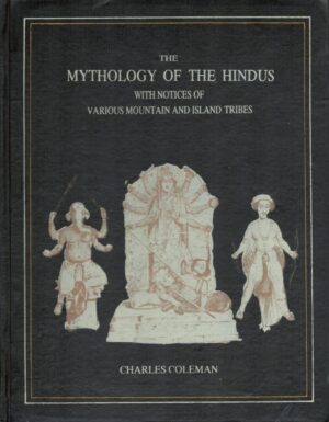 Mythology of the Hindus, with Notices of Various Mountain and Island Tribes