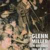 Glenn Miller in Britain Then and Now