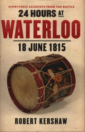 24 Hours at Waterloo 18 June 1815
