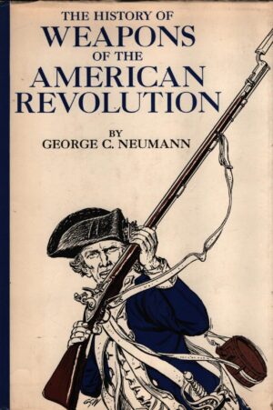 The History of Weapons of the American Revolution