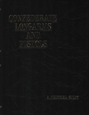 Confederate Longarms and Pistols: A Pictorial History