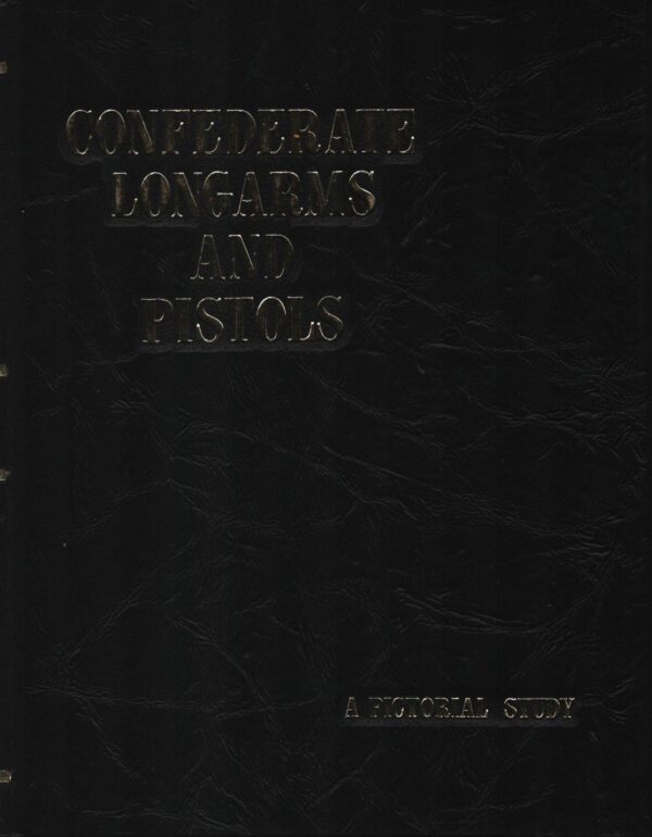 Confederate Longarms and Pistols: A Pictorial History