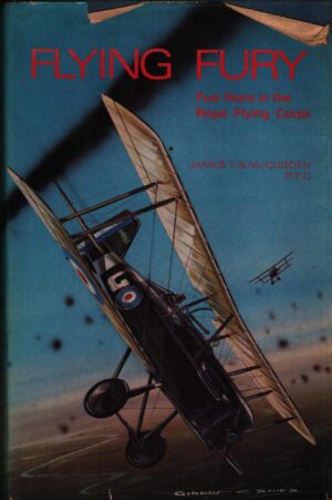 Flying Fury: Five Years in the Royal Flying Corps