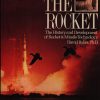 The Rocket: The History and Development of Rocket & Missile Technology
