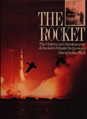 The Rocket: The History and Development of Rocket & Missile Technology