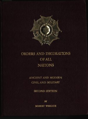 Orders and Decorations of all Nations: Ancient and Modern, Civil and Military (Second Edition)
