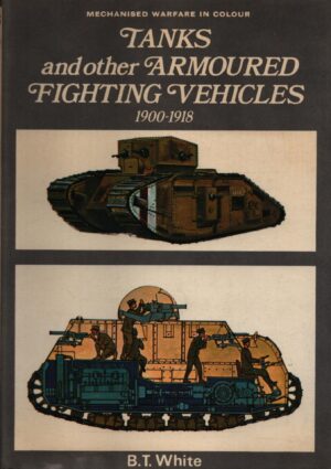 Tanks and Other Armoured Fighting Vehicles, 1900-18 (Colour)