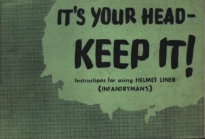 It's Your Head - Keep It! Instructions for using Helmet Liner (Infantryman's)